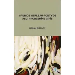 Maurice Merleau - Ponty’de Algı Problemine Giriş - Kenan Gürsoy - Aktif Düşünce Yayınları