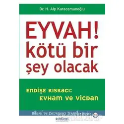 Eyvah! Kötü Bir Şey Olacak - Hasan Alp Karaosmanoğlu - Psikonet Yayınları