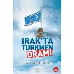 Irakta Türkmen Dramı - Ali Bademci - Post Yayınevi