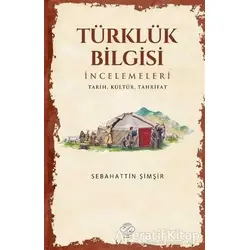 Türklük Bilgisi İncelemeleri - Sebahattin Şimşir - Post Yayınevi