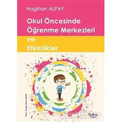 Okul Öncesinde Öğrenme Merkezleri ve Etkinlikler - Nagihan Alpay - Yakın Kitabevi
