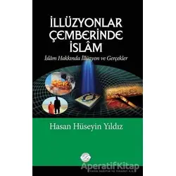 İllüzyonlar Çemberinde İslam - Hasan Hüseyin Yıldız - Post Yayınevi