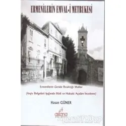 Ermenilerin Emval-i Metrukesi - Hasan Güner - Astana Yayınları