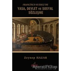 Francisco Suarezde Yasa, Devlet ve Sosyal Sözleşme - Zeynep Hazar - Astana Yayınları