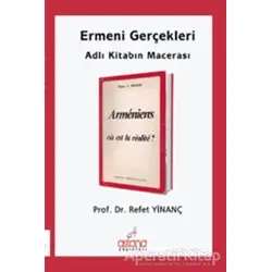 Ermeni Gerçekleri Adlı Kitabın Macerası - Refet Yinanç - Astana Yayınları
