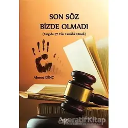 Son Söz Bizde Olmadı - Ahmet Dinç - Altınordu Yayınları