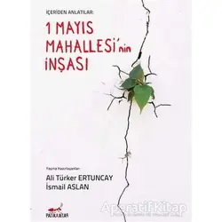 İçeriden Anlatılar: 1 Mayıs Mahallesinin İnşası - İsmail Aslan - Patika Kitap