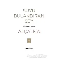 Suyu Bulandıran Şey - Alçalma - Mehmet Erte - ZoomKitap