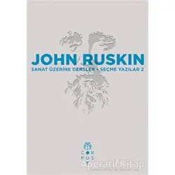 Sanat Üzerine Dersler - John Ruskin - Corpus Yayınları