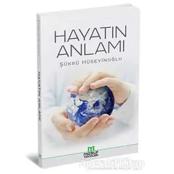 Hayatın Anlamı - Şükrü Hüseyinoğlu - Maruf Yayınları