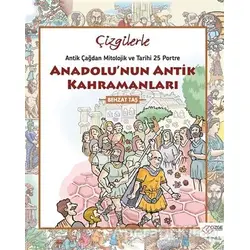 Çizgilerle Anadolunun Antik Kahramanları - Behzat Taş - Çizge Yayınevi