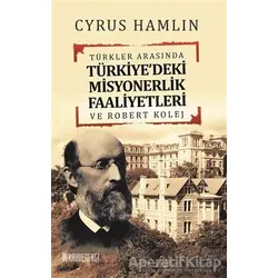 Türkler Arasında Türkiyedeki Misyonerlik Faaliyetleri ve Robert Kolej
