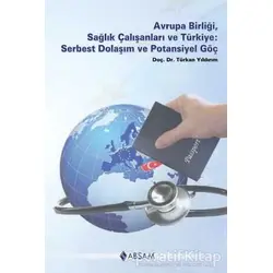 Avrupa Birliği, Sağlık Çalışanları ve Türkiye - Türkan Yıldırım - ABSAM Yayınları
