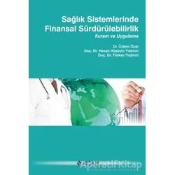 Sağlık Sistemlerinde Finansal Sürdürülebilirlik - Türkan Yıldırım - ABSAM Yayınları