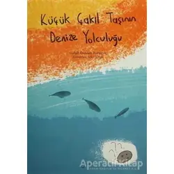 Küçük Çakıl Taşının Denize Yolculuğu - Gülşah Özdemir Koryürek - Sıfırdan Yayınları