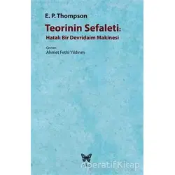 Teorinin Sefaleti : Hatalı Bir Devridaim Makinesi - E. P. Thompson - Nika Yayınevi