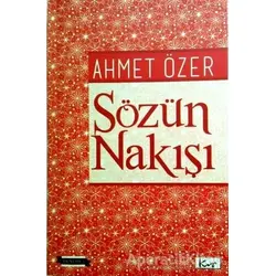 Sözün Nakışı - Ahmet Özer - Sarissa Yayınları
