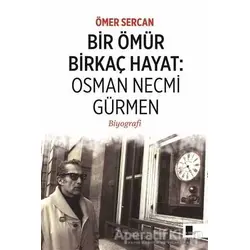 Bir Ömür Birkaç Hayat: Osman Necmi Gürmen - Ömer Sercan - Gölgeler Kitap