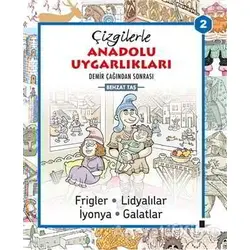 Çizgilerle Anadolu Uygarlıkları 2 : Demir Çağından Sonrası - Behzat Taş - Çizge Yayınevi
