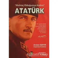 Muhtaç Olduğumuz Kudret Atatürk - Arslan Bayır - Baygenç Yayıncılık