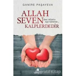 Allah Seven Kalplerdedir - Ganire Paşayeva - Tuti Kitap