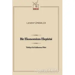 Bir Ekonomizm Eleştirisi - Levent Ünsaldı - Heretik Yayıncılık