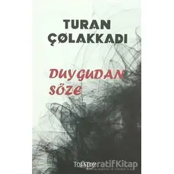 Duygudan Söze - Turan Çolakkadı - Tolstoy Yayıncılık