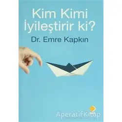 Kim Kimi İyileştirir ki? - Emre Kapkın - Duvar Kitabevi