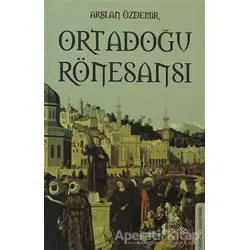 Ortadoğu Rönesansı - Arslan Özdemir - Sınırsız Kitap