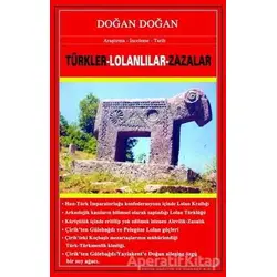 Türkler - Lolanlılar - Zaralar - Doğan Doğan - Bilge Karınca Yayınları