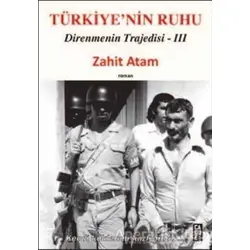 Türkiye’nin Ruhu - Direnmenin Trajedisi 3. Kitap - Zahit Atam - Cadde Yayınları