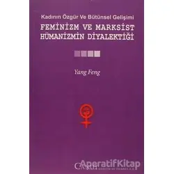Kadının Özgür ve Bütünsel Gelişimi: Feminizm ve Marksist Hümanizmin Diyalektiği