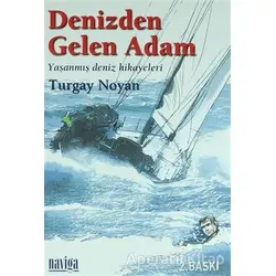 Denizden Gelen Adam - Turgay Noyan - Naviga Yayınları
