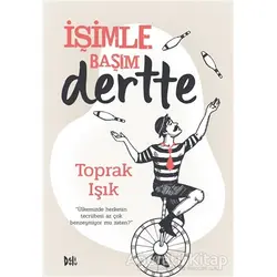 İşimle Başım Dertte - Toprak Işık - Delidolu