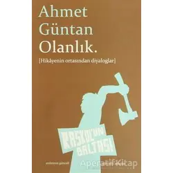 Olanlık. - Ahmet Güntan - Raskolun Baltası