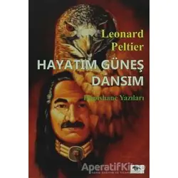 Hayatım Güneş Dansım - Leonard Peltier - Ceylan Yayınları