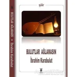 Bulutlar Ağlamasın - İbrahim Karabulut - Sarissa Yayınları