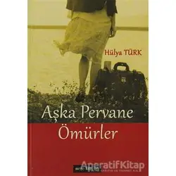 Aşka Pervane Ömürler - Hülya Türk - Meşe Kitaplığı