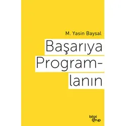 Başarıya Programlanın - M. Yasin Baysal - Bilgi Grup