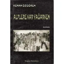 Doğuş Yayınları - Alplere Kar Yağarken - Kenan Özgören