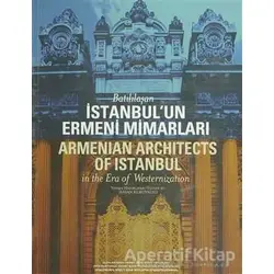 Batılılaşan İstanbul’un Ermeni Mimarları - Hasan Kuruyazıcı - Hrant Dink Vakfı Yayınları