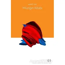 Müziğin Kitabı - Ahmet Say - Islık Yayınları