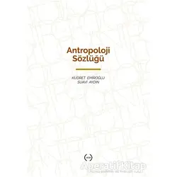 Antropoloji Sözlüğü - Suavi Aydın - Islık Yayınları