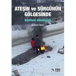 Ateşin ve Sürgünün Gölgesinde Kentsel Dönüşüm - Gülşen İşeri - Nota Bene Yayınları