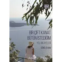 Bir Çift Kanat Bütün İstediğim - Gönül İlhan - Nota Bene Yayınları