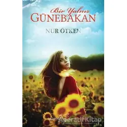 Bir Yalnız Günebakan - Nur Ötken - Müptela Yayınları