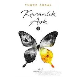 Karanlık Aşk 1 - Tuğçe Aksal - Müptela Yayınları
