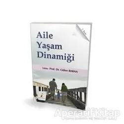 Aile Yaşam Dinamiği - Gülen Baran - Pelikan Tıp Teknik Yayıncılık