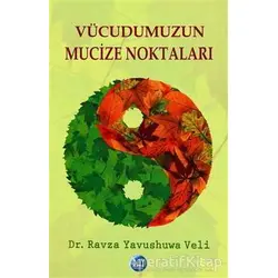 Vücudumuzun Mucize Noktaları - Ravza Yavushuwa Veli - Ray Yayıncılık