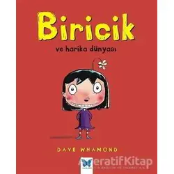 Biricik ve Harika Dünyası - Dave Whamond - Mavi Kelebek Yayınları